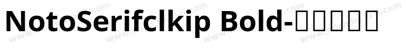 NotoSerifclkip Bold字体转换